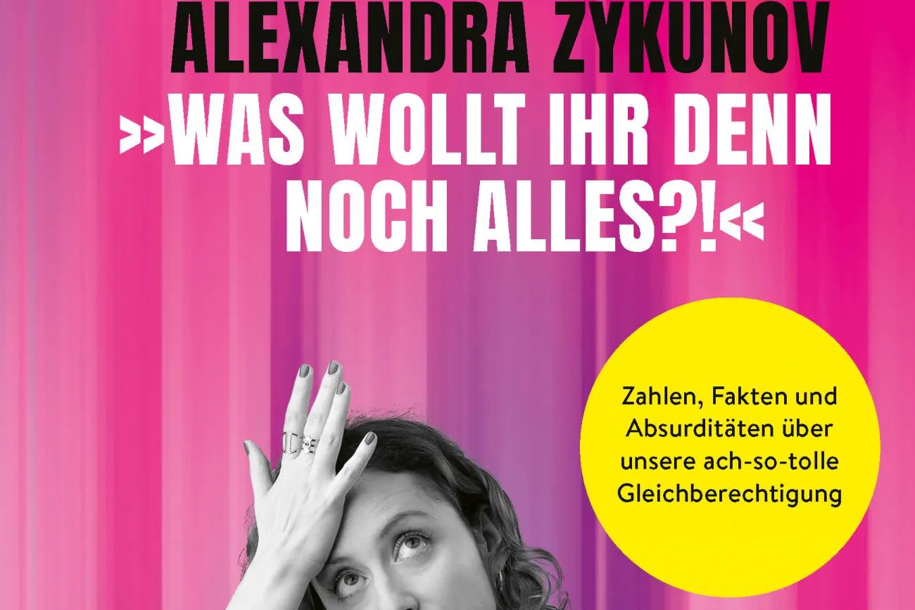 Hauptbild der Veranstaltung "Was wollt ihr denn noch alles?" Alexandra Zykunov