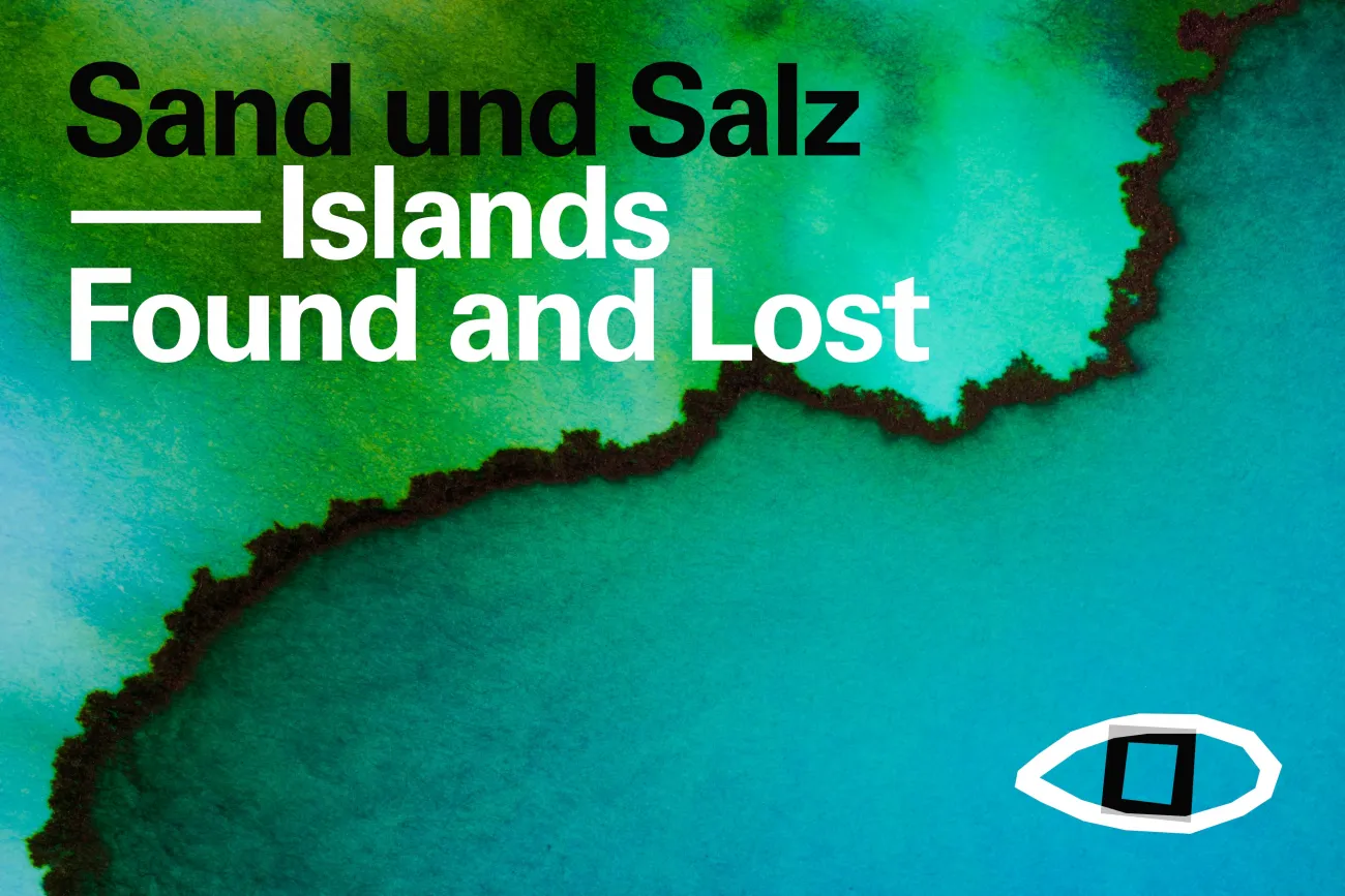 Sand und Salz – Islands Found and Lost