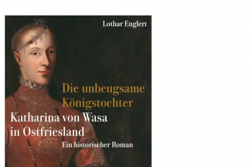 Hauptbild der Veranstaltung Die unbeugsame Königstochter - Katharina von Wasa in Ostfriesland. Autorenlesung mit Lothar Engert