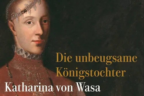 Buchcover mit Porträt der Katharina von Wasa und Buchtitel Die unbeugsame Königstochter.