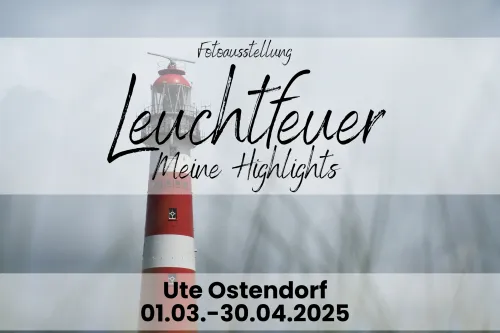 Hauptbild der Veranstaltung Fotoausstellung &quot;Leuchtfeuer - Meine Highlights&quot; von Ute Ostendorf