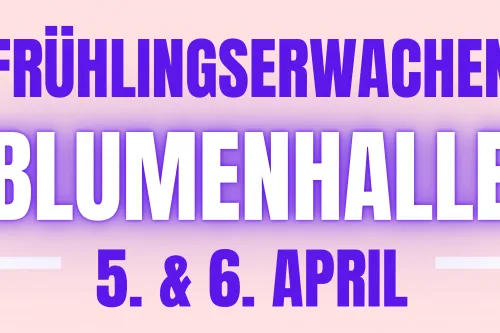 Hauptbild der Veranstaltung Frühlingserwachen - Saisoneröffnung in der Blumenhalle und Gartenpark