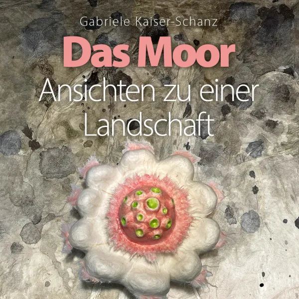 Gabriele Kaiser-Schanz – "Das Moor"