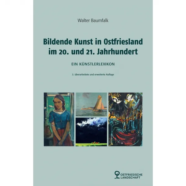 Cover des Buchs "Bildende Kunst in Ostfriesland im 20. und 21. Jahrhundert" von Walter Baumfalk