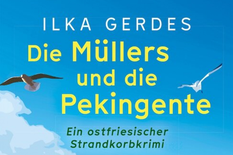 Ilka Gerdes. Die Müllers und die Pekingente