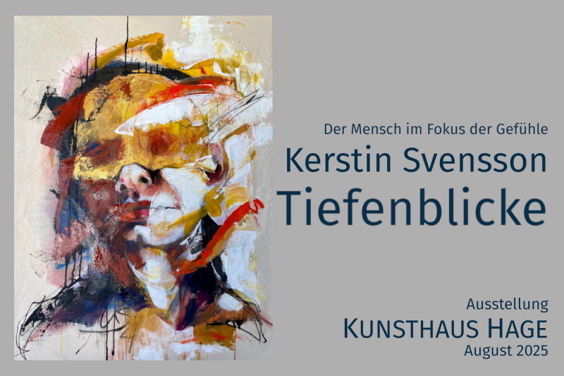 Tiefenblicke - Ausstellung Kunsthaus Hage - August 2025