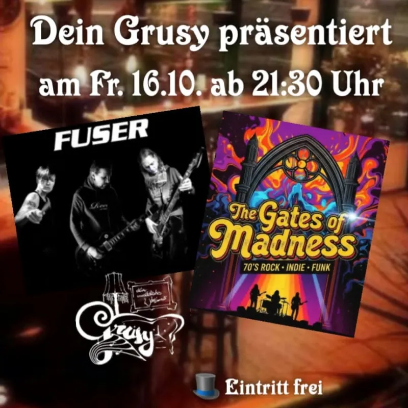 Konzertplakat: Fuser und The Gates of Madness am 16.10. im Grusy, Eintritt frei.