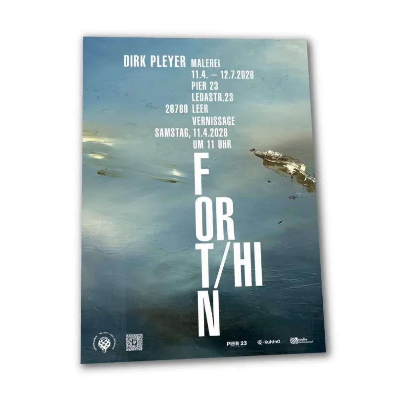 Offizielles Plakat der Ausstellung "FORT/HIN" von Dirk Pleyer, 11.04 bis 12.07.2026 im Pier 23, Leer