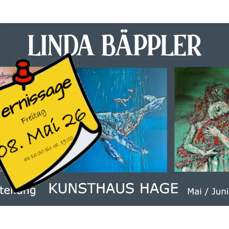 Kunsthaus Hage - Linda Bäppler - Vernissage 08. Mai 2026